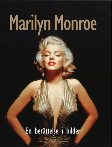 Marilyn Monroe : en berättelse i bilder; Marie Clayton; 2012