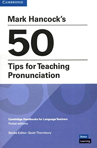 Mark Hancock's 50 Tips for Teaching Pronunciation: Cambridge Handbooks for Language Teachers Pocket editions [Elektronisk resurs]