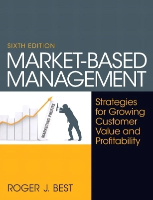 Market-based management : strategies for growing customer value and profitability; Roger J. Best; 2013