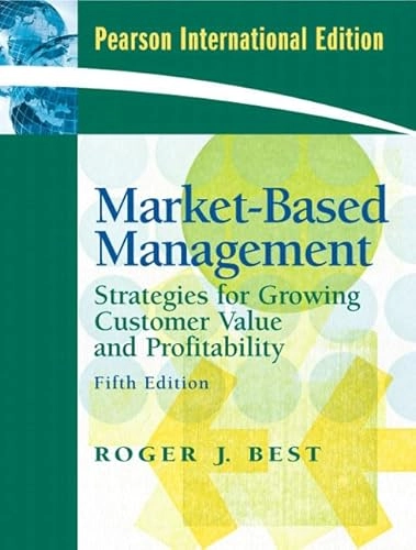 Market-based management : strategies for growing customer value and profitability; Roger J. Best; 2009