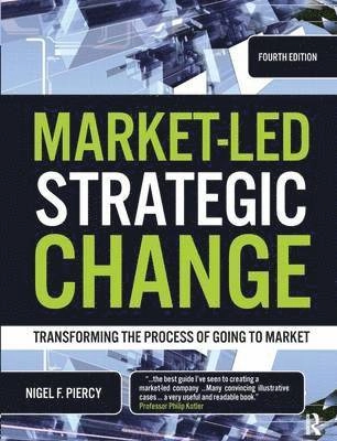 Market-led strategic change : transforming the process of going to market; Nigel F. Piercy; 2009