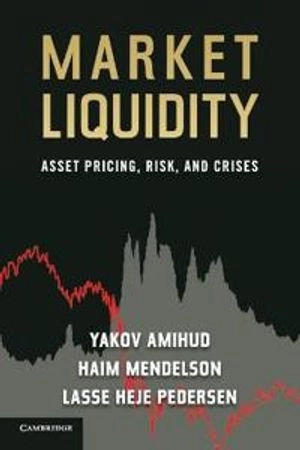Market liquidity : asset pricing, risk, and crises; Yakov Amihud, Haim Mendelson, Lasse Heje Pedersen; 2013