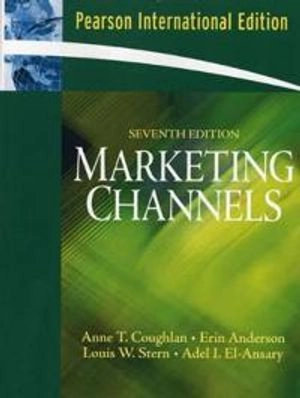 Marketing channels; Anne T. Coughlan, Adel I. El-Ansary, Erin Anderson, Louis W. Stern; 2006