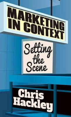 Marketing in context : setting the scene; Christopher E. Hackley; 2013