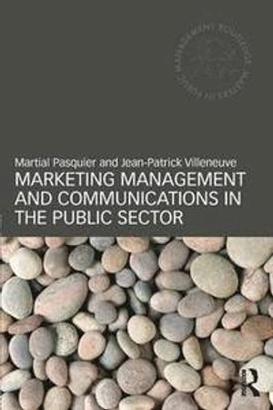 Marketing management and communications in the public sector; Martial. Pasquier; 2012