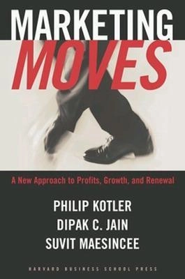 Marketing moves : a new approach to profits, growth, and renewal