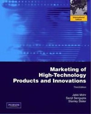 Marketing of high-technology products and innovations; Jakki J. Mohr; 2010