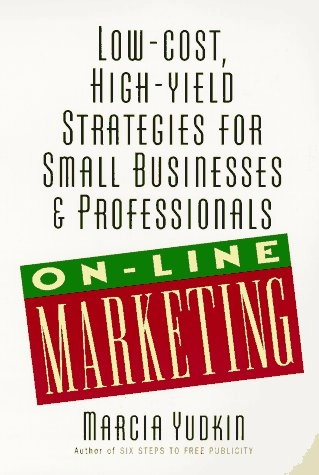 Marketing online : low-cost, high-yield strategies for small businesses & professionals; Marcia Yudkin; 1995