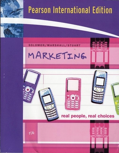 Marketing : real people, real choices; Michael R. Solomon, Greg W. Marshall, Elnora W. Stuart; 2008