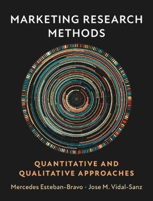 Marketing research methods : quantitative and qualitative approaches; Mercedes Esteban-Bravo; 2021