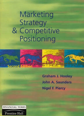 Marketing strategy and competitive positioning; Graham J. Hooley; 1998