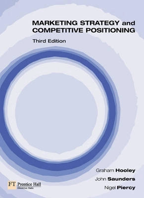 Marketing strategy and competitive positioning; Graham J. Hooley; 2004