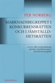 Marknadsbegreppet i konkurrensrätten och i jämställdhetsrätten : om hur olika marknadsbegrepp påverkar rättstillämpningen i lönediskrimineringsmål