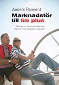 Marknadsför till 55 plus - Så lockar du fram köpkraften hos tidernas mest köpstarka målgrupp!