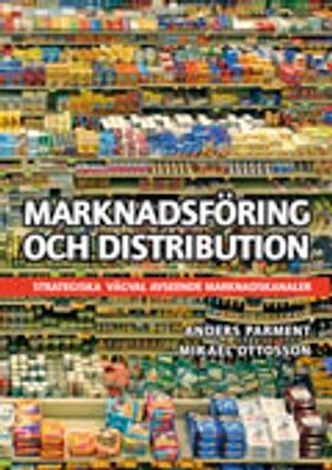 Marknadsföring och distribution : strategiska vägval avseende marknadskanaler