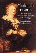 Marknadsretorik : en bok om reklam och konsten att övertyga; Stefan Hedlund; 1993