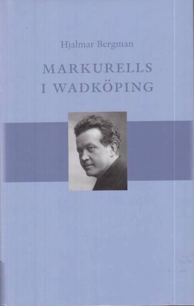 Markurells i Wadköping; Hjalmar Bergman; 2007