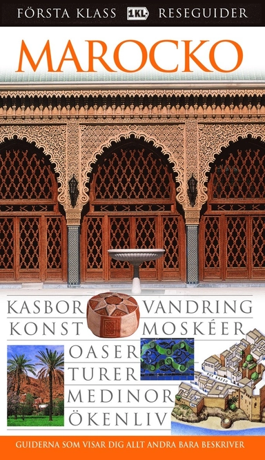 Marocko : kasbor, vandring, konst, moskéer, oaser, turer, medinor, ökenliv; Rachida Alaoui, Sofia von Malmborg, Lena Andersson; 2006