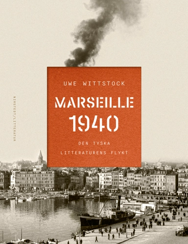 Marseille 1940 : den tyska litteraturens flykt; Uwe Wittstock; 2024