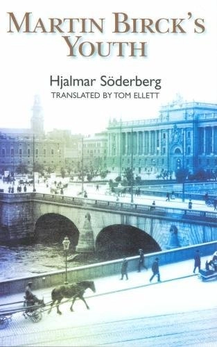 Martin Birck's youth : a novel; Hjalmar Söderberg, Tom Ellett; 2004