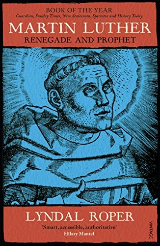 Martin luther : renegade and prophet; Lyndal Roper; 2017