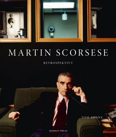Martin Scorsese : retrospektivt; Tom Shone; 2014
