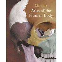 Martini's atlas of the human body; Frederic Martini; 2004