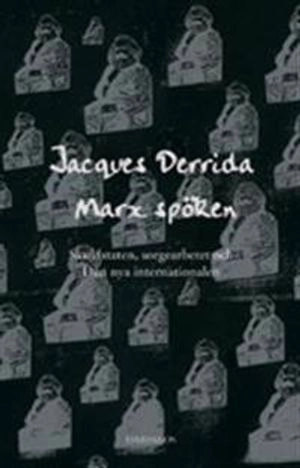 Marx spöken : skuldstaten, sorgearbetet och Den nya internationalen; Jacques Derrida; 2003