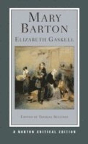 Mary Barton : authoritative text, contexts, criticism; Elizabeth Cleghorn Gaskell; 2008