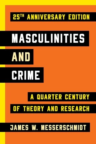 Masculinities and crime : a quarter century of theory and research