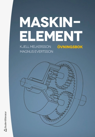 Maskinelement - övningar och lösningar; Magnus Evertsson, Kjell Melkersson; 2026