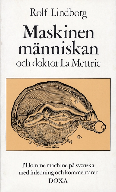 Maskinen människan och doktor La Mettrie; Rolf Lindborg; 1984