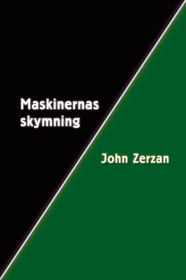 Maskinernas skymning; John Zerzan; 2009