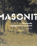 Masonit : de oanade möjligheternas material; Jonas Fröberg; 2004