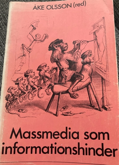 Massmedia som informationshinder : journalister om journalistik; Åke Olsson; 1989