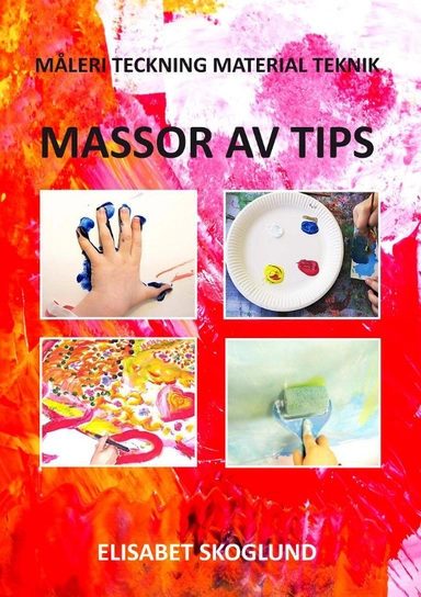 Massor av tips : måleri, teckning, material, teknik