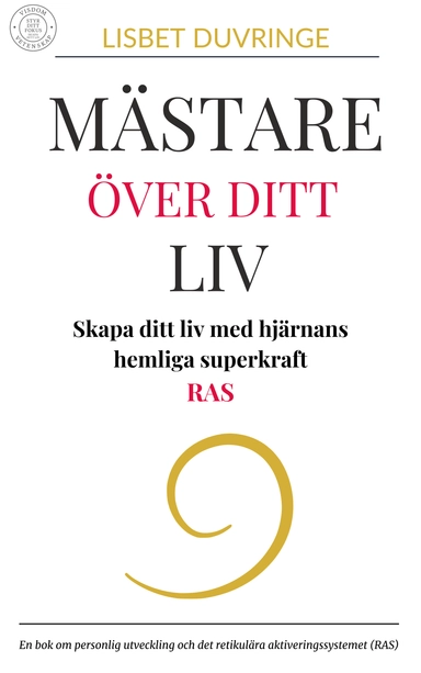 Mästare över ditt liv : skapa ditt liv med hjärnans hemliga superkraft - RAS; Lisbet Duvringe; 2025