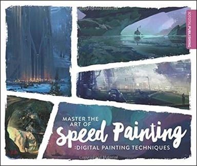 Master the art of speed painting : digital painting techniques; Debbie Cording, Simon Morse; 2016