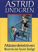 Mästerdetektiven Blomkvist lever farligt; Astrid Lindgren; 1998
