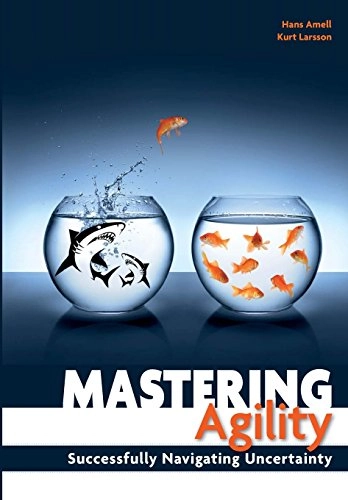 Mastering Agility: Successfully Navigating Uncertainty; Hans Amell