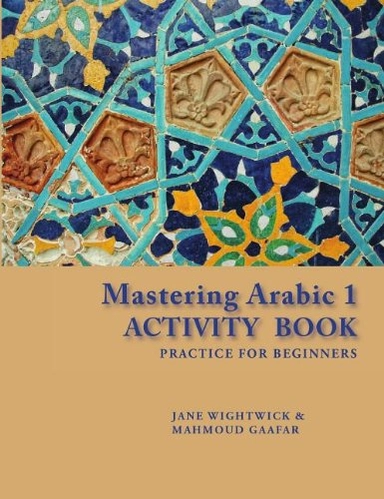 Mastering Arabic 1 : practice for beginners · activity book