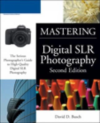 Mastering digital SLR photography; David D. Busch; 2008