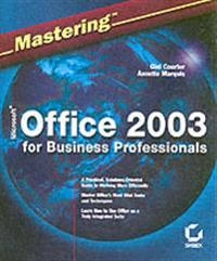 Mastering Microsoft Office 2003 for Business Professionals; Gini Courter, Annette Marquis; 2004