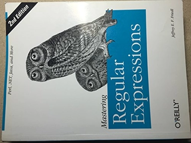 Mastering regular expressions : [Perl, .NET, Java and more]; Jeffrey E. F. Friedl; 2002