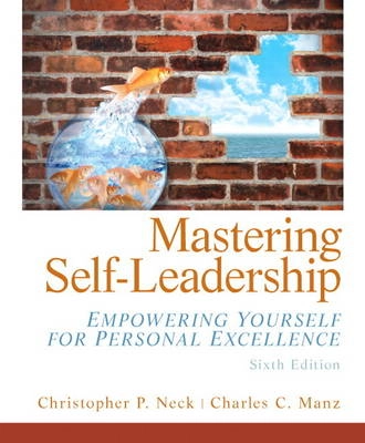 Mastering self-leadership : empowering yourself for personal excellence; Christopher P. Neck; 2012