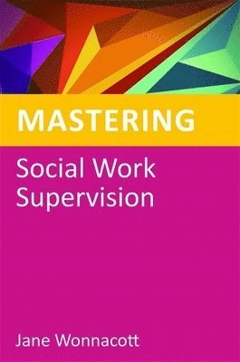 Mastering social work supervision; Jane Wonnacott; 2012