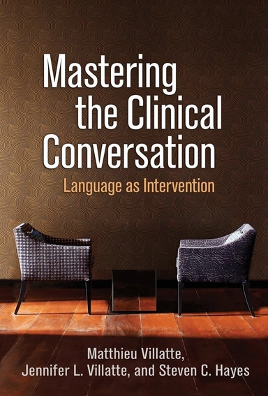 Mastering the clinical conversation : language as intervention