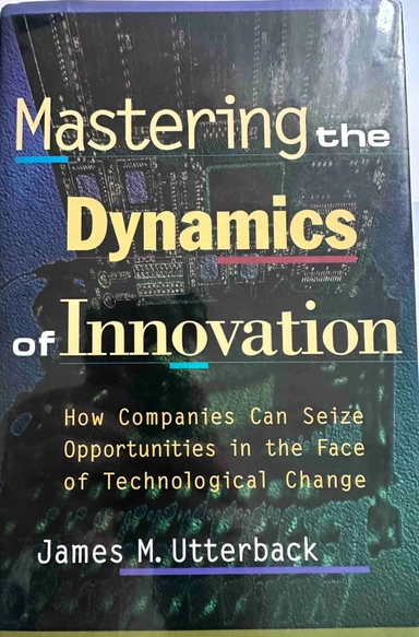 Mastering the Dynamics of Innovation: How Companies Can Seize Opportunities in the Face of Tech
