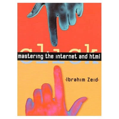Mastering the Internet and HTML; Ibrahim Zeid; 2000