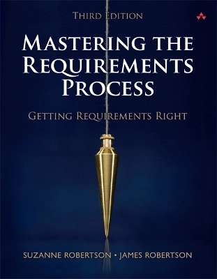 Mastering the requirements process : getting requirements right; Suzanne. Robertson; 2013